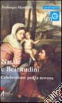 Natale e beatitudini. Celebrazioni per la novena libro di Mattavelli Eustorgio