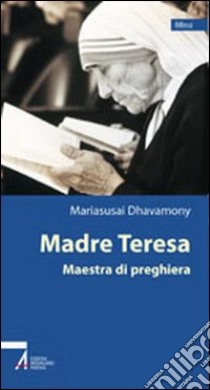 Madre Teresa. Maestra di preghiera libro di Dhavamony Mariasusai