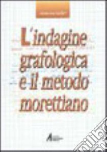 L'indagine grafologica e il metodo morettiano libro di Palaferri Nazzareno