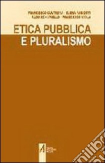 Etica pubblica e pluralismo libro di Brena G. L. (cur.)