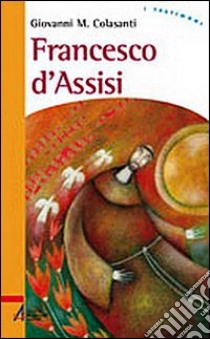 Francesco d'Assisi libro di Colasanti Giovanni M.