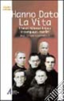 Hanno dato la vita. I beati Alfonso Lopez e compagni martiri frati minori conventuali libro di Redondo Valentin