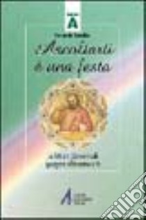 Ascoltarti è una festa. Le letture domenicali spiegate alla comunità. Anno A libro di Armellini Fernando