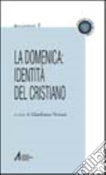 La domenica: identità del cristiano. «Il giorno del Signore». «Dies Domini» libro di Venturi G. (cur.)