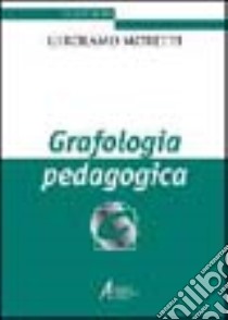 Grafologia pedagogica libro di Moretti Girolamo