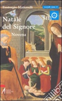 Natale del Signore. Novena libro di Mattavelli Eustorgio