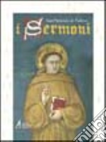 I sermoni libro di Antonio di Padova (sant')