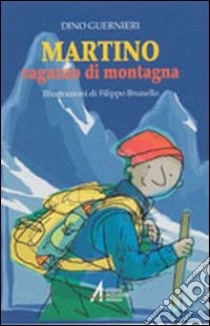 Martino. Ragazzo di montagna libro di Guernieri Dino