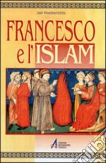 Francesco e l'Islam libro di Hoeberichts Jan