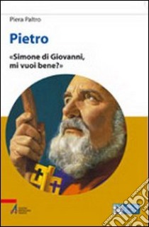 Pietro. Simone di Giovanni, mi vuoi bene? Ediz. a caratteri grandi libro di Paltro Piera