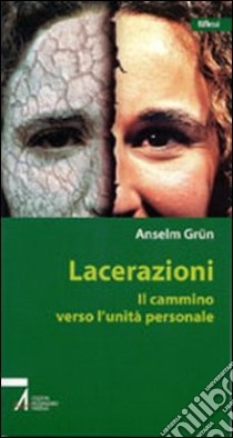 Lacerazioni. Il cammino verso l'unità personale libro di Grün Anselm