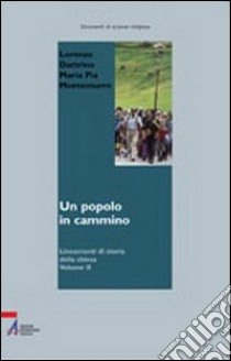 Un popolo in cammino. Lineamenti di storia della Chiesa (2) libro di Dattrino Lorenzo - Montemurro M. Pia