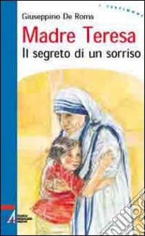 Madre Teresa. Il segreto di un sorriso libro di De Roma Giuseppino