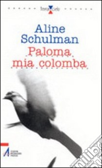 Paloma mia colomba libro di Schulman Aline