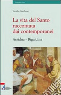 La vita del santo raccontata dai contemporanei (Assidua e Rigaldina) libro di Gamboso V. (cur.)