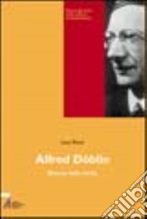 Alfred Döblin. Ricerca della verità libro di Renzi Luca