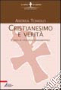 Cristianesimo e verità. Corso di teologia fondamentale libro di Toniolo Andrea