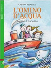 L'omino d'acqua libro di Pelagalli Cristina