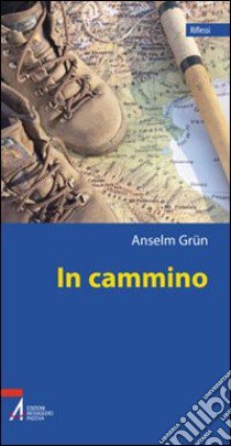 In cammino. Una teologia del peregrinare libro di Grün Anselm