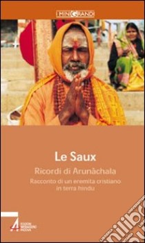 Ricordi di Arunachala. Racconto di un eremita cristiano in terra hindu libro di Le Saux Henri