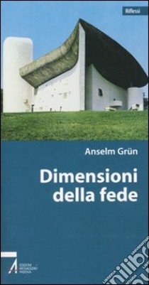 Dimensioni della fede libro di Grün Anselm