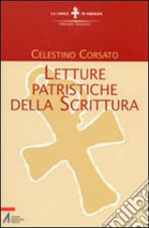 Letture patristiche della Scrittura libro di Corsato Celestino