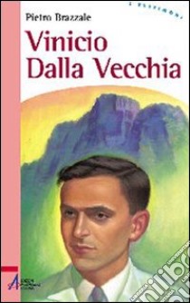 Vinicio Dalla Vecchia libro di Brazzale Pietro