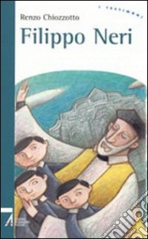 Filippo Neri libro di Chiozzotto Renzo