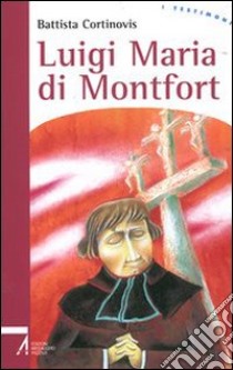 Luigi Maria di Montfort libro di Cortinovis Battista