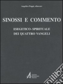 Sinossi e commento esegetico-spirituale dei quattro vangeli libro di Poppi Angelico