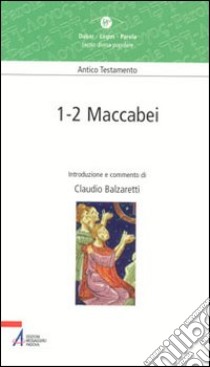 Maccabei 1-2 libro di Balzaretti Claudio