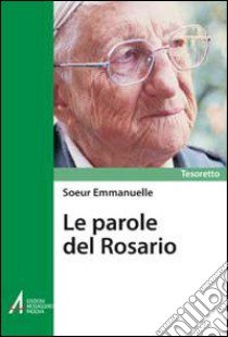 Le parole del rosario libro di Emmanuelle (suor)