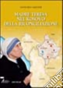 Madre Teresa nel Kosovo della riconciliazione libro di Salvoldi Giancarlo