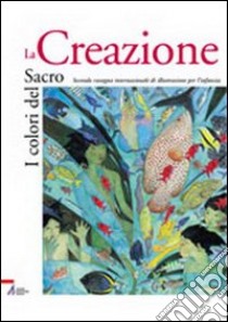 I colori del sacro. La creazione. Catalogo della mostra libro di Maggio M. (cur.); Nante A. (cur.)