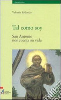 Tal como soy. San Antonio nos cuenta su vida libro di Redondo Valentin