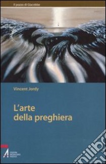 L'arte della preghiera libro di Jordy Vincent