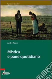 Mistica e pane quotidiano libro di Ravier André