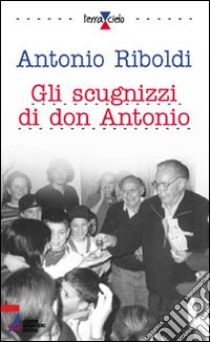 Gli scugnizzi di don Antonio libro di Riboldi Antonio