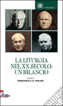 La liturgia nel XX secolo: un bilancio libro di Trolese F. G. (cur.)