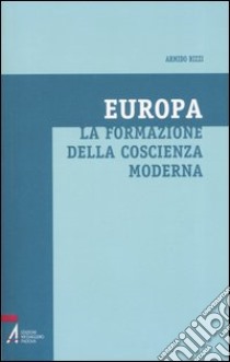 Europa. La formazione della coscienza moderna libro di Rizzi Armido