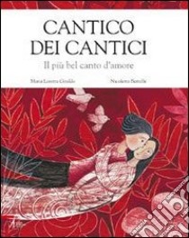 Cantico dei cantici. Il più bel canto d'amore libro di Giraldo Maria Loretta; Bertelle Nicoletta