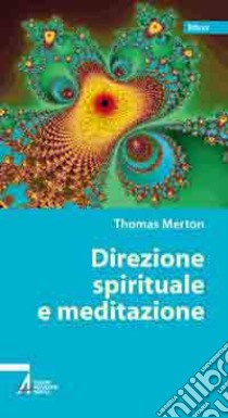 Direzione spirituale e meditazione libro di Merton Thomas