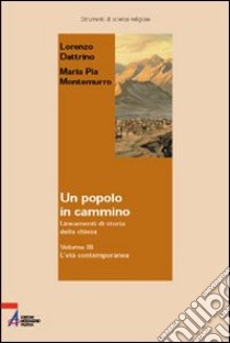 Un popolo in cammino. Lineamenti di storia della Chiesa (3) libro di Dattrino Lorenzo - Montemurro M. Pia