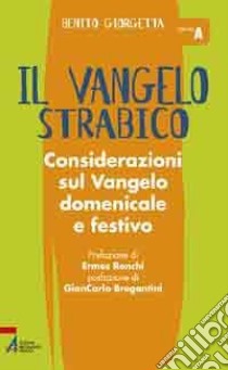 Vangelo strabico. Considerazioni sul vangelo domenicale e festivo. Anno A libro di Giorgetta Benito