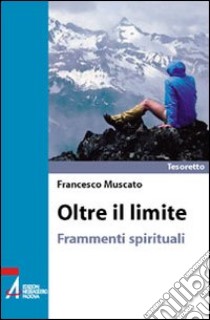 Oltre il limite. Frammenti spirituali libro di Muscato Francesco