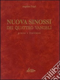 Nuova sinossi dei quattro vangeli. Testo greco-italiano. Vol. 1: Testo libro di Poppi Angelico