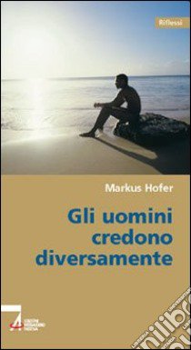 Gli uomini credono diversamente libro di Hofer Markus