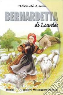 Bernadetta di Lourdes vite di luce libro di Fischer Marie-Thérèse