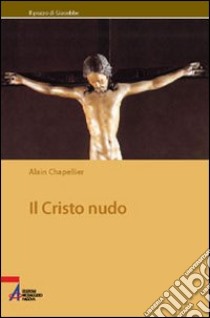 Il Cristo nudo libro di Chapellier Alain