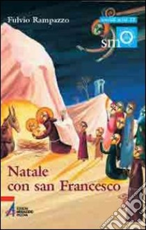 Natale con san Francesco. In quel giorno Dio ha fatto scendere la sua misericordia libro di Rampazzo Fulvio